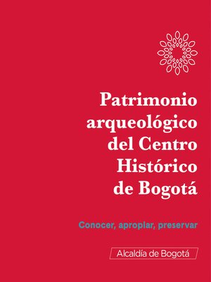 cover image of Patrimonio arqueológico del centro Histórico de Bogotá